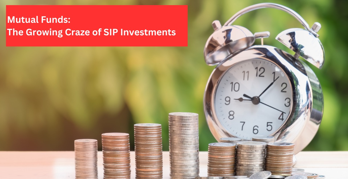 Mutual Funds: The Growing Craze of SIP Investments